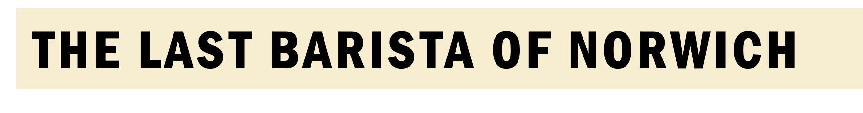 The Last Barista of Norwich